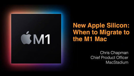 New Apple Silicon: When to Migrate to the M1 Mac Author