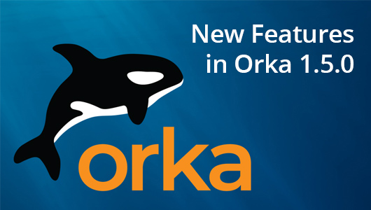 Orka 1.5.0 New Features
